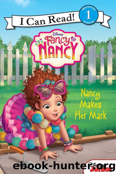Fancy Nancy: Nancy Makes Her Mark by Nancy Parent