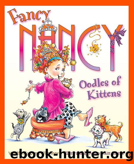 Fancy Nancy: Oodles of Kittens by Jane O‘Connor