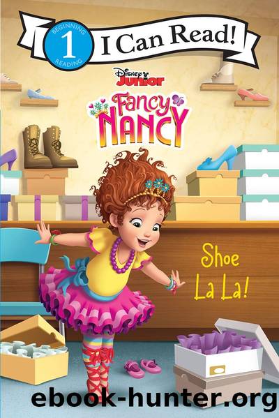 Fancy Nancy: Shoe La La! by Victoria Saxon