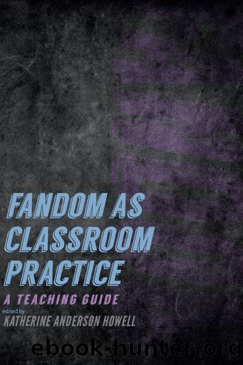 Fandom as Classroom Practice by Katherine Anderson Howell