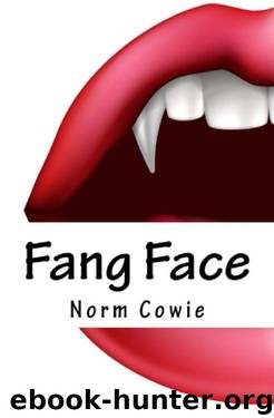 Fang Face: as if being a teenager doesn't suck enough by Norm Cowie