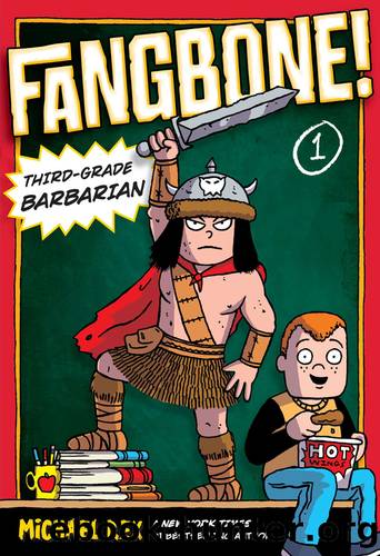 Fangbone! Third-Grade Barbarian by Michael Rex