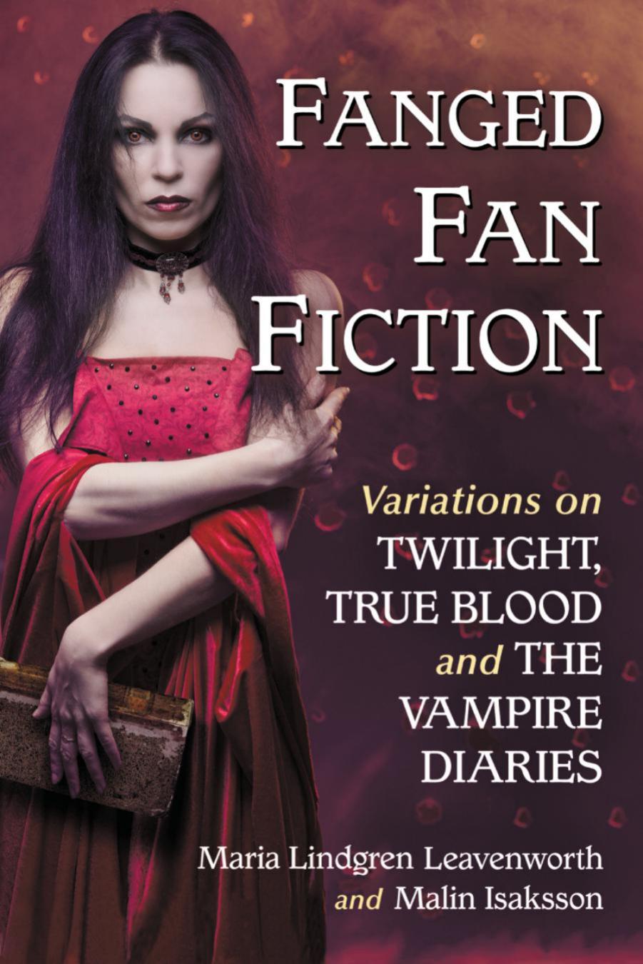 Fanged Fan Fiction: Twilight, True Blood and the Vampire Diaries by Unknow