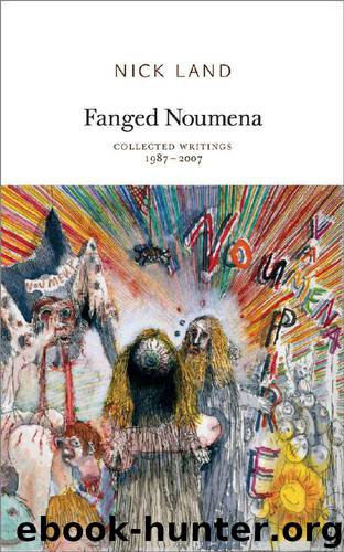 Fanged Noumena: Collected Writings 1987 - 2007 by Nick Land