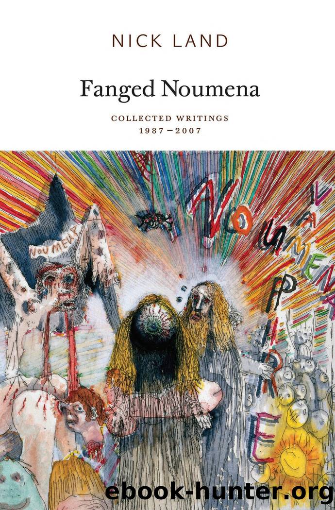 Fanged Noumena: Collected Writings 1987â2007 by Nick Land