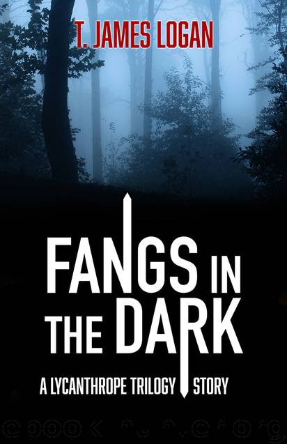 Fangs in the Dark by T. James Logan
