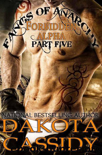 Fangs of Anarchy-Forbidden Alpha (Part 5) Revelation: A Werewolf Vampire Shifter Romance by Dakota Cassidy