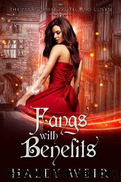 Fangs with Benefits: The Paranormal Protectors Series Book 3 by Haley Weir