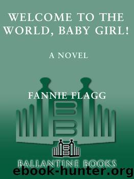 Fannie Flagg by Welcome to the World Baby Girl!