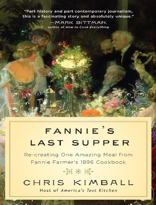 Fannie's Last Supper: Re-Creating One Amazing Meal From Fannie Farmer's 1896 Cookbook by Christopher Kimball