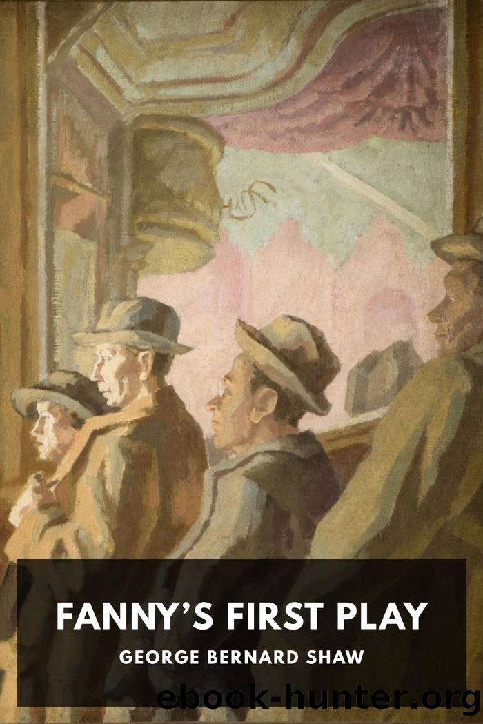 Fannyâs First Play: An Easy Play for a Little Theatre by George Bernard Shaw