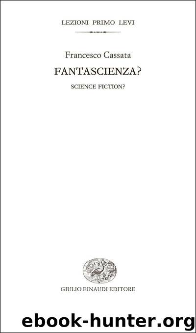 Fantascienza?: Science Fiction? (Lezioni Primo Levi Vol. 7) (Italian Edition) by Francesco Cassata