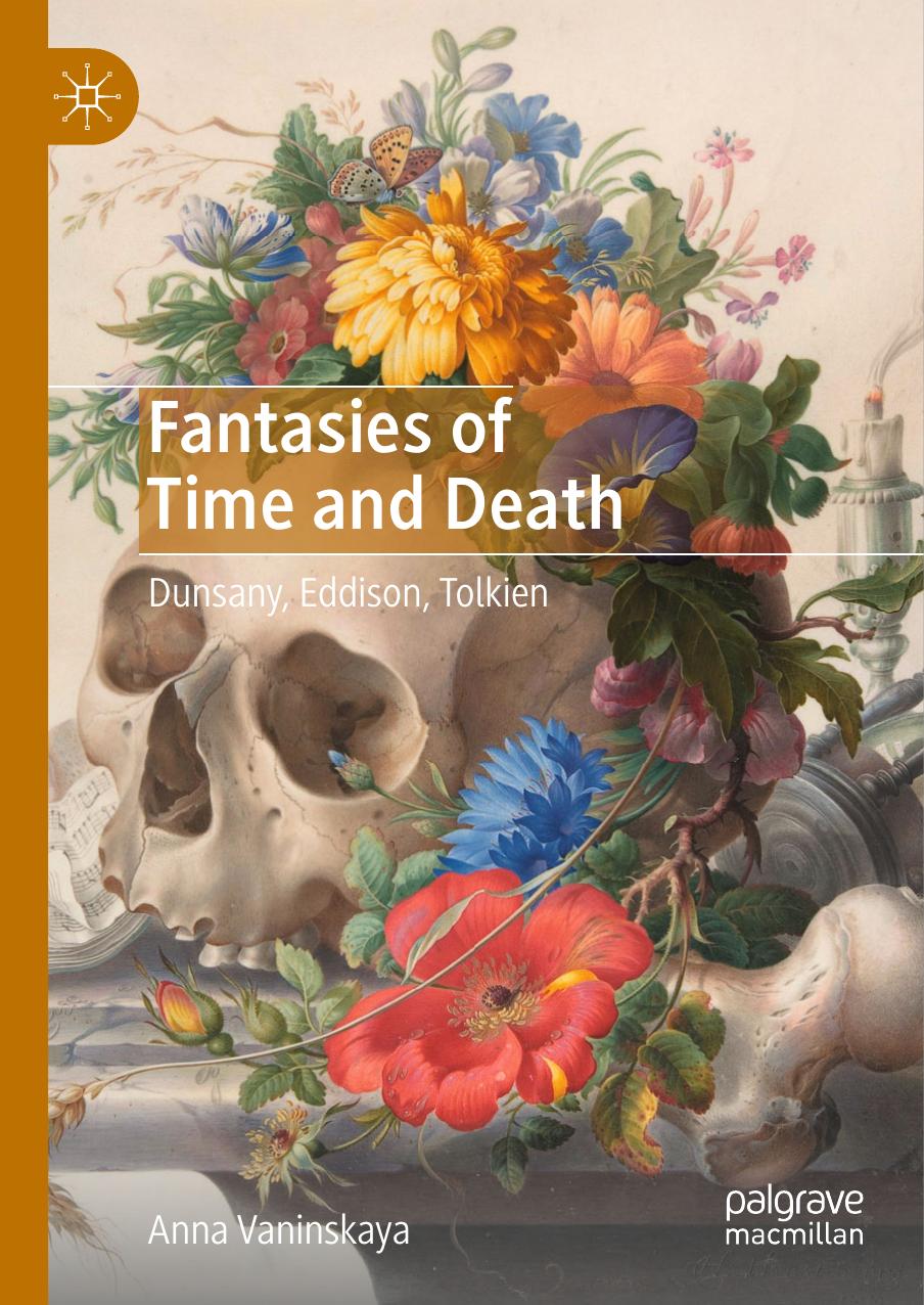 Fantasies of Time and Death: Dunsany, Eddison, Tolkien by Anna Vaninskaya