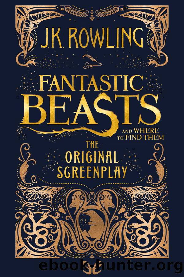 Fantastic Beasts and Where to Find Them: The Original Screenplay by J. K. Rowling