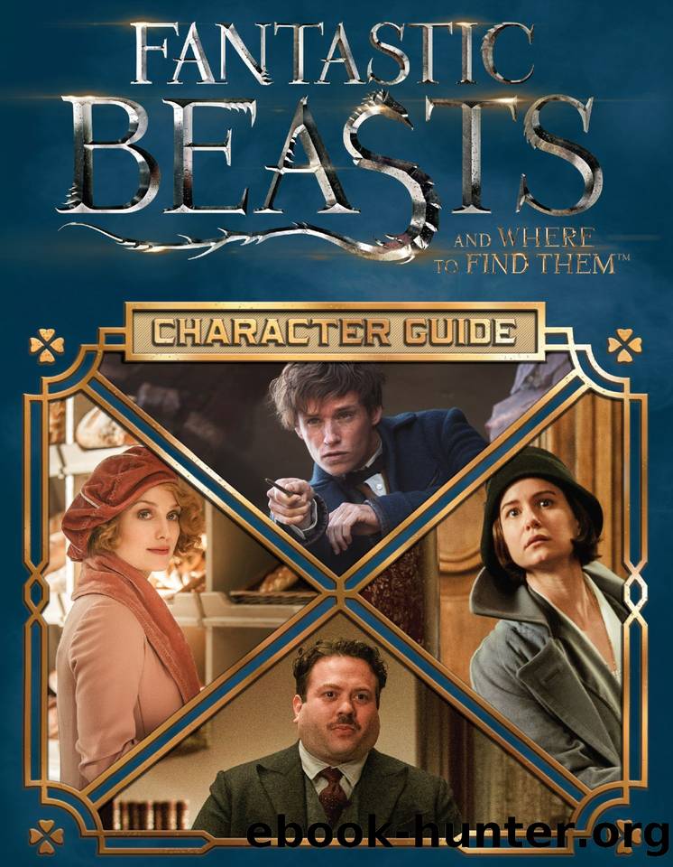 Fantastic Beasts and Where to Find Themâ¢: Character Guide by Kogge Michael