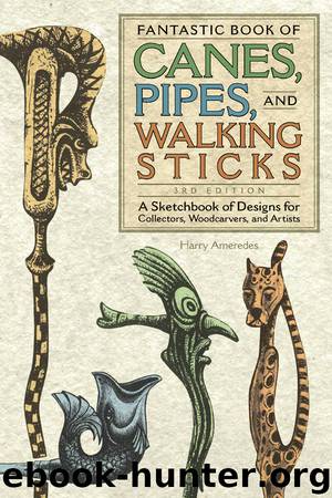 Fantastic Book of Canes, Pipes, and Walking Sticks by Harry Ameredes