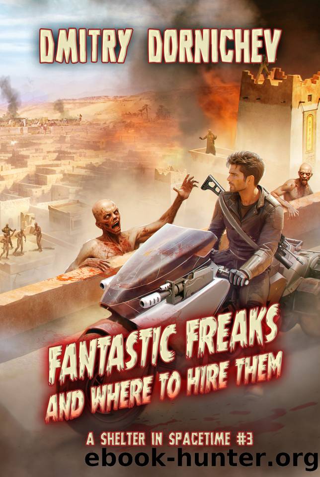 Fantastic Freaks and Where to Hire Them (A Shelter in Spacetime Book 3): A LitRPG Apocalypse Series by Dmitry Dornichev