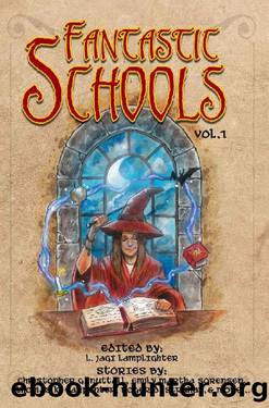 Fantastic Schools: Volume One (Fantastic Schools Anthologies Book 1) by unknow