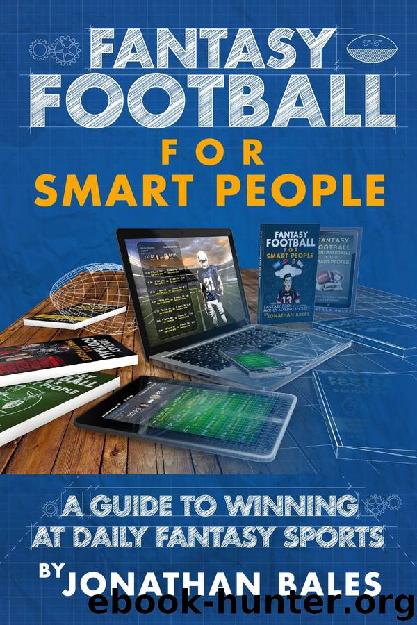Fantasy Football for Smart People: How to Win at Daily Fantasy Sports by Jonathan Bales