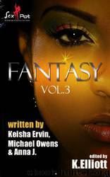 Fantasy III by Keisha Ervin & Michael Owens & Anna J. & K. Elliott