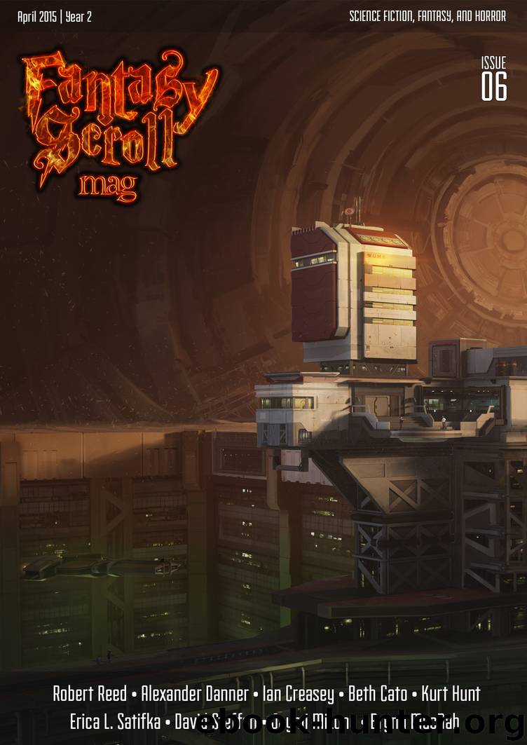 Fantasy Scroll Magazine Issue #6 by Robert Reed & Alexander Danner & Beth Cato & Brynn MacNab & Erica L. Satifka & Ian Creasey & Jaymi Mizuno & Kurt Hunt & Robert Reed