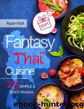 Fantasy Thai cuisine. 25 simple and quick recipes. by Ryan Hart