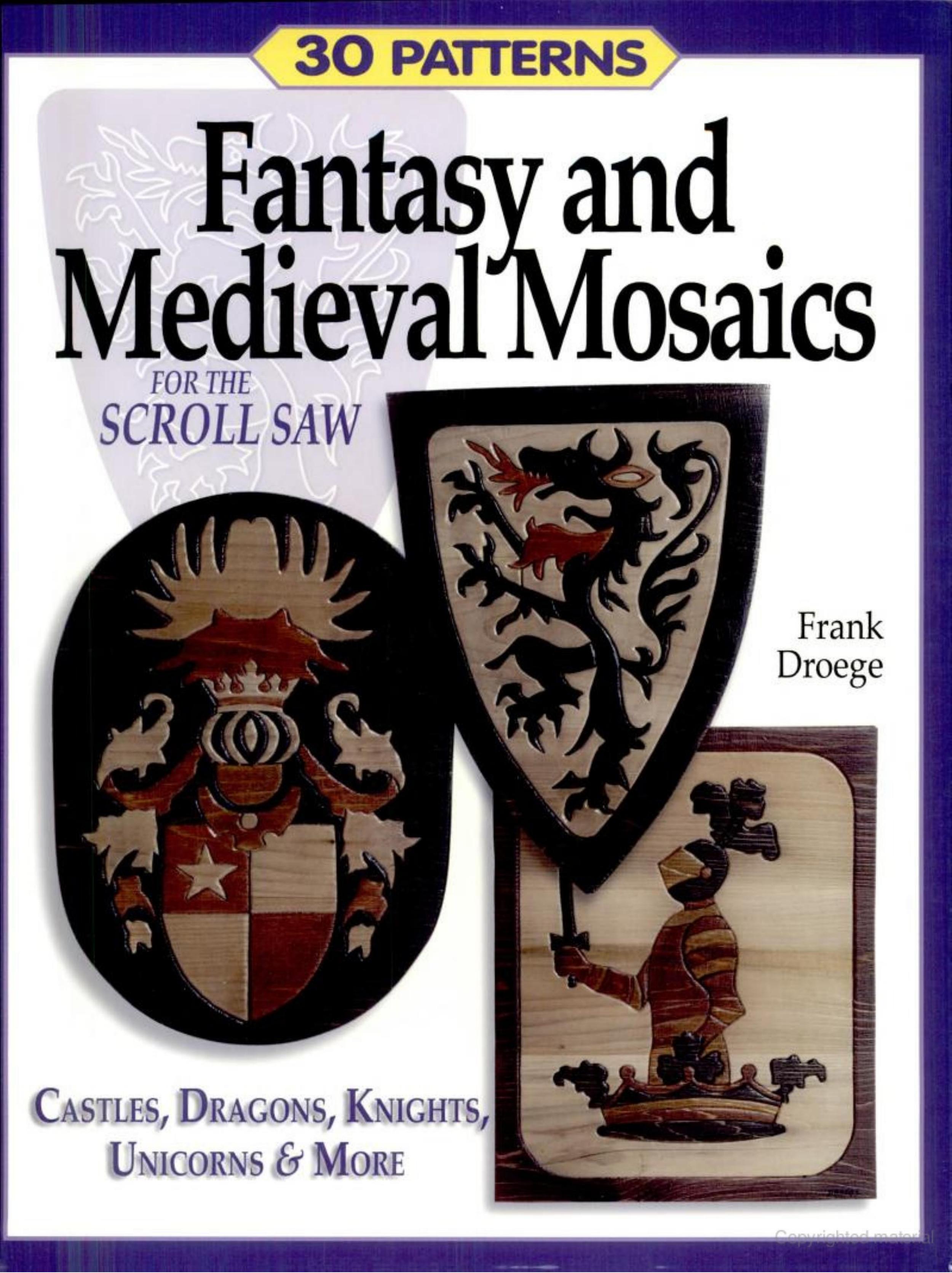 Fantasy and Medieval Mosaics for the Scroll Saw: 33 Patterns for Castles, Dragons, Knights, Unicorns and More by Frank Droege