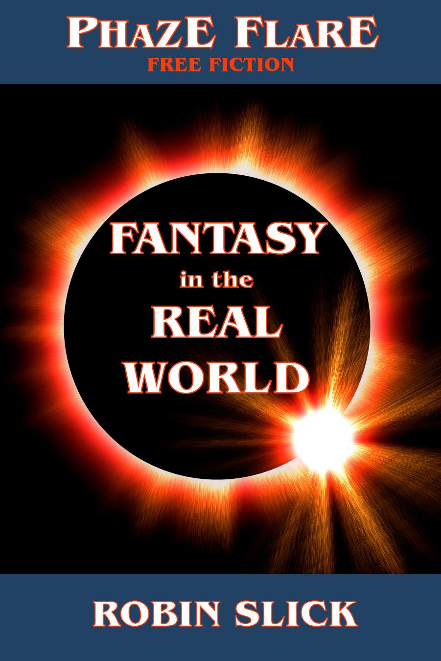 Fantasy in the Real World by Robin Slick