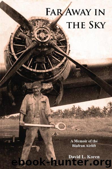 Far Away in the Sky: A Memoir of the Biafran Airlift by Koren David L