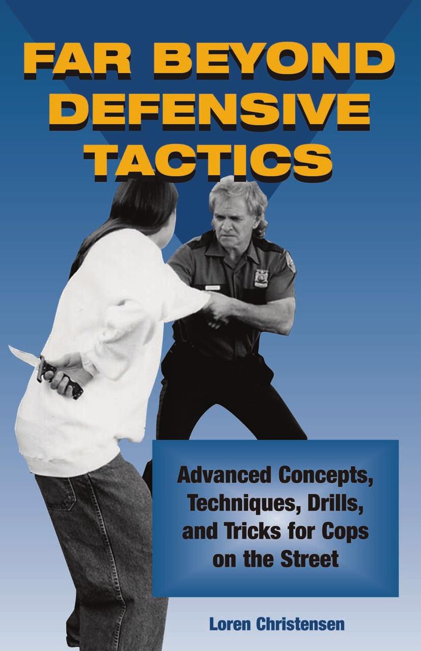 Far Beyond Defensive Tactics. Advanced Concepts, Technique Drills, and Tricks for Cops on the Street by Unknow