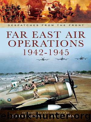 Far East Air Operations 1942-1945 (Despatches from the Front) by John Grehan & Martin Mace