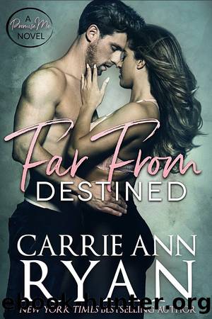 Far From Destined: A Promise Me Novel by Carrie Ann Ryan