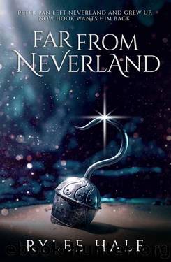 Far From Neverland by Rylee Hale