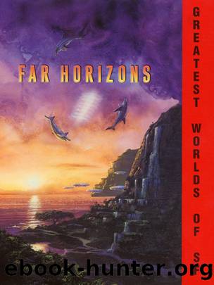 Far Horizons: All New Tales From the Greatest Worlds Of SF by Robert Silverberg