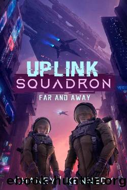 Far and Away (Uplink Squadron Book 4) by J.N. Chaney & Chris Kennedy