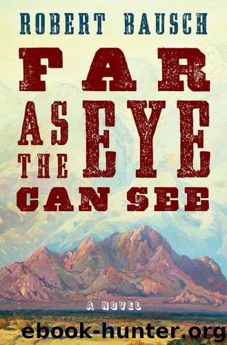 Far as the Eye Can See by Robert Bausch