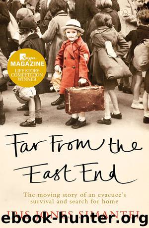 Far from the East End: The moving story of an evacuee's survival and search for home by Iris Jones Simantel