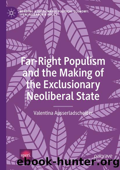 Far-Right Populism and the Making of the Exclusionary Neoliberal State by Valentina Ausserladscheider