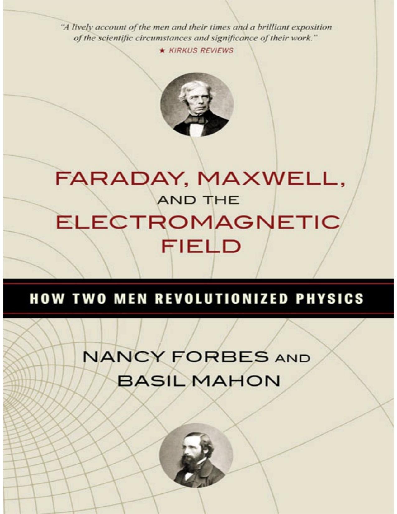 Faraday, Maxwell, and the Electromagnetic Field by Nancy Forbes