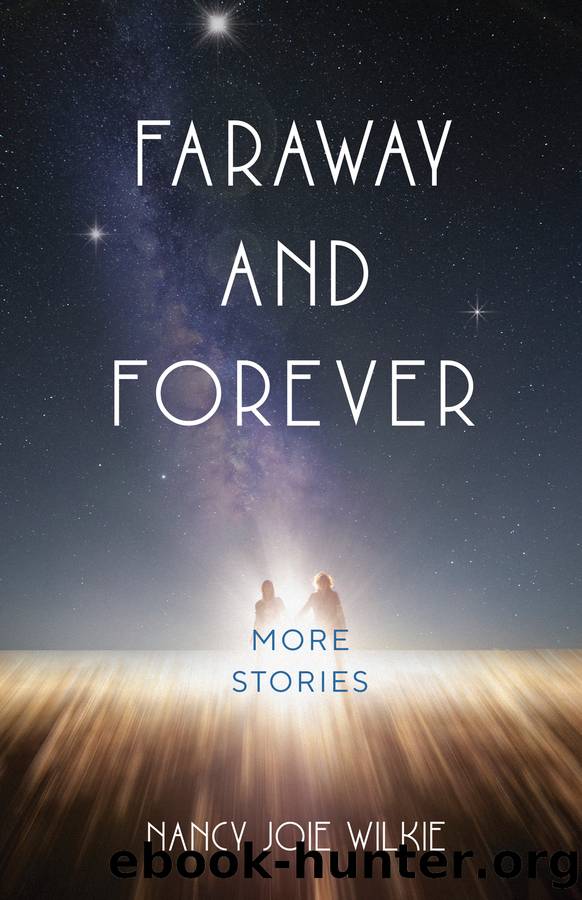Faraway and Forever by Nancy Joie Wilkie