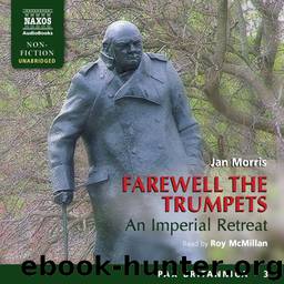 Farewell the Trumpets: An Imperial Retreat by Jan Morris