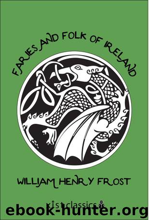 Faries and Folk of Ireland by William Henry Frost