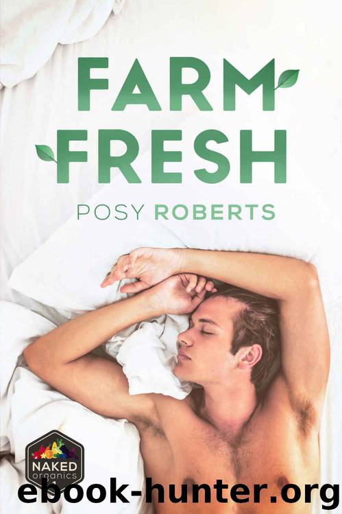 Farm Fresh (Naked Organics #1) by Posy Roberts