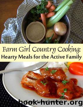 Farm Girl Country Cooking: Hearty Meals for the Active Family by Gowen Karen Jones