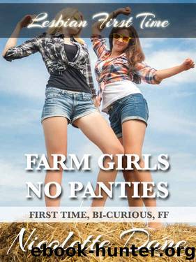Farm Girls No Panties (First Time, Bi-Curious, FF) (Lesbian First Time) by Nicolette Dane