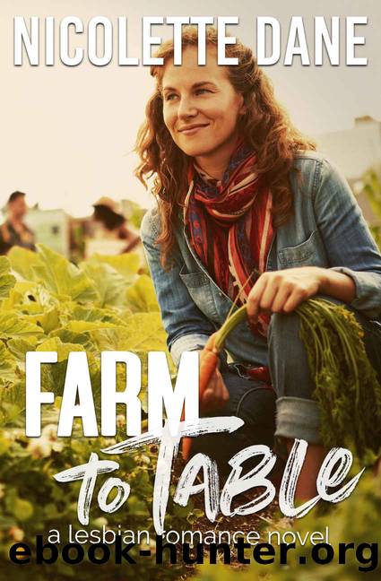 Farm To Table: A Lesbian Romance Novel by Dane Nicolette