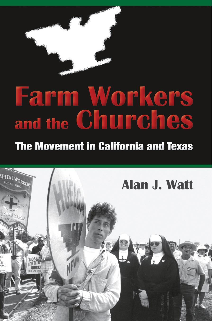 Farm Workers and the Churches : The Movement in California and Texas by Alan J. Watt