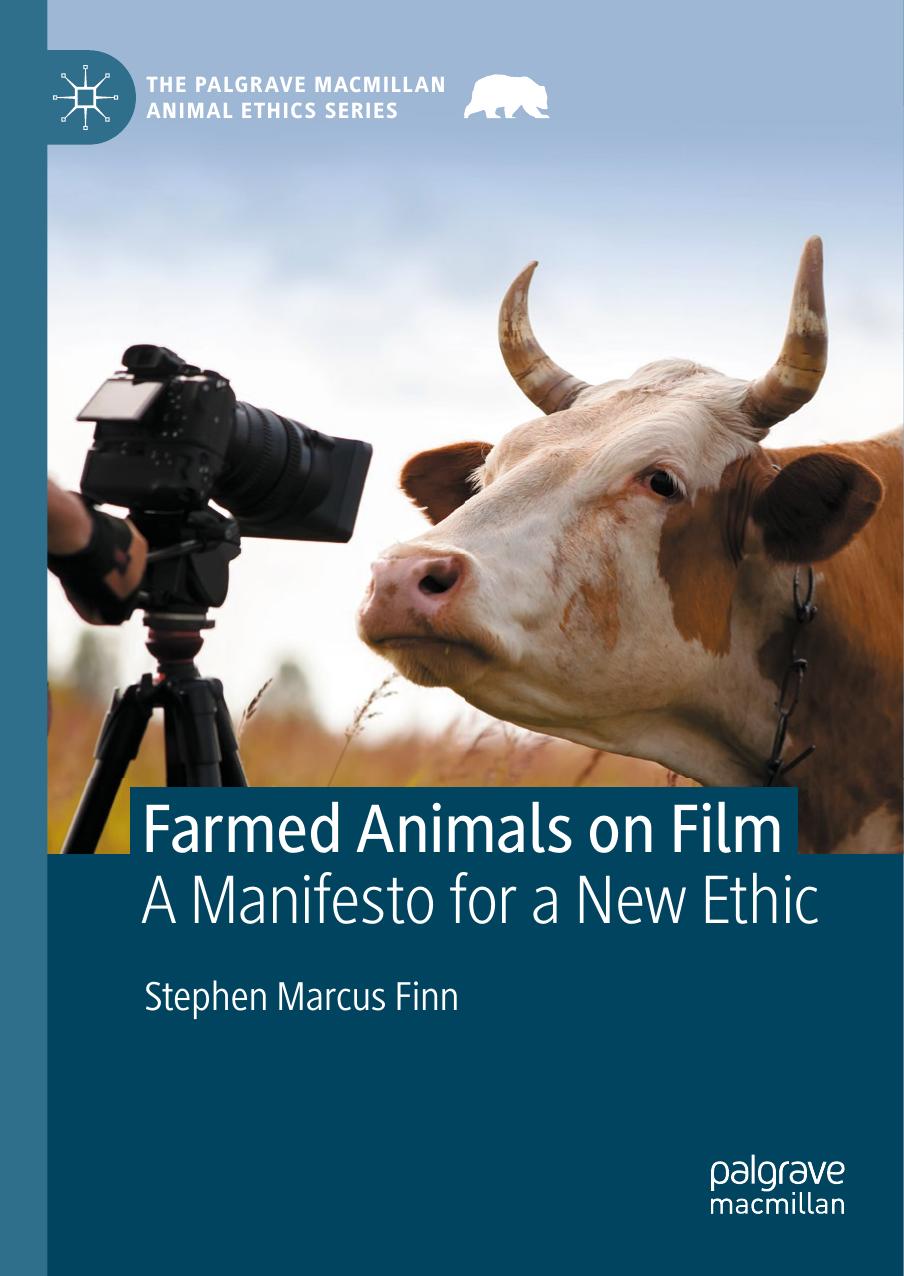Farmed Animals on Film: A Manifesto for a New Ethic by Stephen Marcus Finn