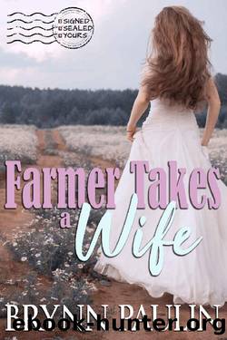Farmer Takes a Wife: Signed, Sealed, Yours by Brynn Paulin