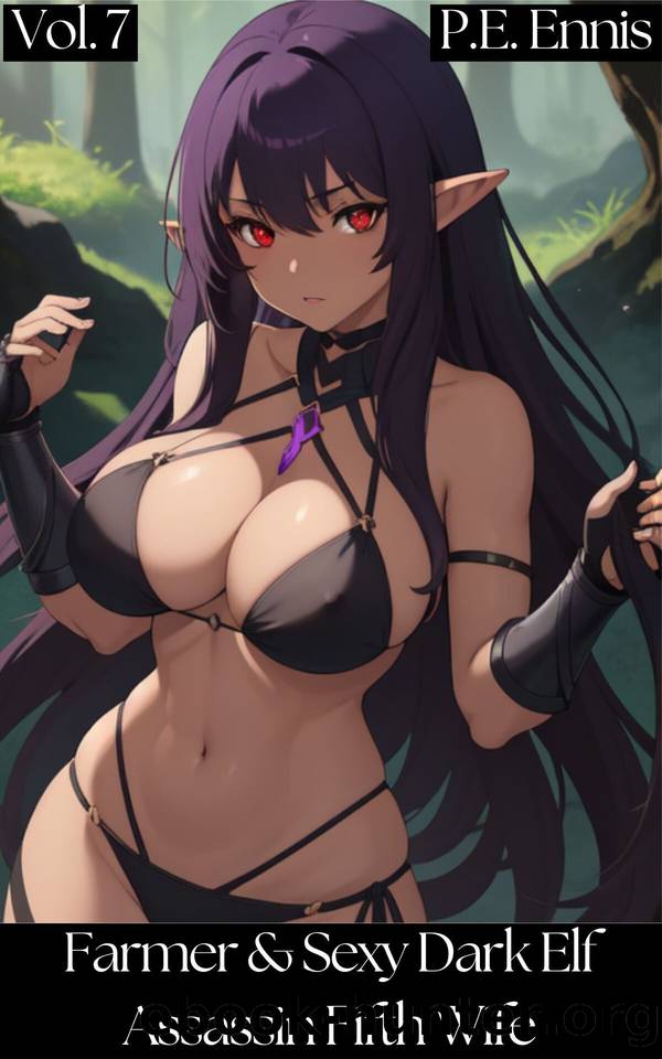Farmer and Sexy Dark Elf Assassin Fifth Wife: A Slice of Life Fantasy Harem Erotica by Ennis P.E